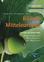 Bäume Mitteleuropas: Von Aspe bis Zirbelkiefer. Mit den Porträts aller Bäume des Jahres von 1989 bis 2010. - ISBN 9783527328253