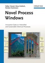 Novel Process Windows: Innovative Gates to Intensified and Sustainable Chemical Processes - ISBN 9783527328581