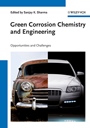 Green Corrosion Chemistry and Engineering: Opportunities and Challenges - ISBN 9783527329304