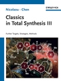 Classics in Total Synthesis III: Further Targets, Strategies, Methods - ISBN 9783527329571