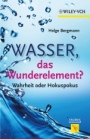 Wasser, das Wunderelement?: Wahrheit oder Hokuspokus - ISBN 9783527329595