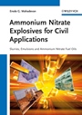Ammonium Nitrate Explosives for Civil Applications: Slurries, Emulsions and Ammonium Nitrate Fuel Oils - ISBN 9783527330287