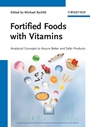 Fortified Foods with Vitamins: Analytical Concepts to Assure Better and Safer Products - ISBN 9783527330782