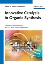 Innovative Catalysis in Organic Synthesis: Oxidation, Hydrogenation, and C–X Bond Forming Reactions - ISBN 9783527330973