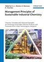 Management Principles of Sustainable Industrial Chemistry: Theories, Concepts and Indusstrial Examples for Achieving Sustainable Chemical Products and Processes from a Non–Technological Viewpoint - IS
