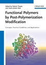 Functional Polymers by Post–Polymerization Modification: Concepts, Guidelines and Applications - ISBN 9783527331154