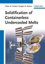 Solidification of Containerless Undercooled Melts - ISBN 9783527331222
