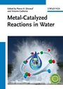 Metal–Catalyzed Reactions in Water - ISBN 9783527331888