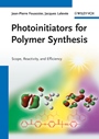Photoinitiators for Polymer Synthesis: Scope, Reactivity, and Efficiency - ISBN 9783527332106