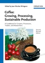 Coffee – Growing, Processing, Sustainable Production: A Guidebook for Growers, Processors, Traders and Researchers - ISBN 9783527332533