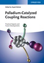 Palladium–Catalyzed Coupling Reactions: Practical Aspects and Future Developments - ISBN 9783527332540