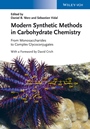 Modern Synthetic Methods in Carbohydrate Chemistry: From Monosaccharides to Complex Glycoconjugates - ISBN 9783527332847