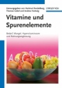 Vitamine und Spurenelemente: Bedarf, Mangel, Hypervitaminosen und Nahrungsergänzung - ISBN 9783527332892