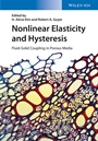Nonlinear Elasticity and Hysteresis: Fluid–Solid Coupling in Porous Media - ISBN 9783527333028