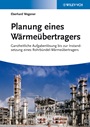 Planung eines Wärmeübertragers: Ganzheitliche Aufgabenlösung bis zur Instandsetzung eines Rohrbündel–Wärmeübertragers - ISBN 9783527333042