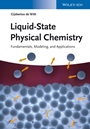 Liquid–State Physical Chemistry: Fundamentals, Modeling, and Applications - ISBN 9783527333226
