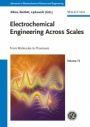 Electrochemical Engineering Across Scales: From Molecules to Processes - ISBN 9783527333455