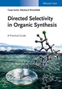 Directed Selectivity in Organic Synthesis: A Practical Guide - ISBN 9783527333752