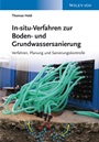 In–situ–Verfahren zur Boden– und Grundwassersanierung: Planung, Verfahren und Sanierungskontrolle - ISBN 9783527333899