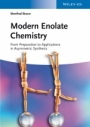 Modern Enolate Chemistry: From Preparation to Applications in Asymmetric Synthesis - ISBN 9783527334520