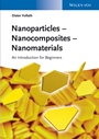 Nanoparticles – Nanocomposites    Nanomaterials: An Introduction for Beginners - ISBN 9783527334605