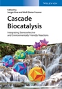 Cascade Biocatalysis: Integrating Stereoselective and Environmentally Friendly Reactions - ISBN 9783527335220
