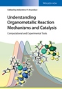 Understanding Organometallic Reaction Mechanisms and Catalysis: Computational and Experimental Tools - ISBN 9783527335626