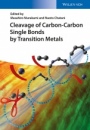 Cleavage of Carbon–Carbon Single Bonds by Transition Metals - ISBN 9783527336326