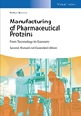 Manufacturing of Pharmaceutical Proteins: From Technology to Economy - ISBN 9783527337668