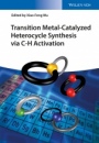 Transition Metal–Catalyzed Heterocycle Synthesis via C–H Activation - ISBN 9783527338887