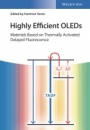 Highly Efficient OLEDs: Materials Based on Thermally Activated Delayed Fluorescence - ISBN 9783527339006