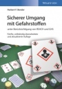 Sicherer Umgang mit Gefahrstoffen: unter Berücksichtigung von REACH und GHS - ISBN 9783527340095