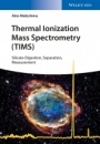Thermal Ionization Mass Spectrometry (TIMS): Silicate Digestion, Separation, and Measurement - ISBN 9783527340248