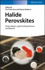 Halide Perovskites: Photovoltaics, Light Emitting Devices, and Beyond - ISBN 9783527341115