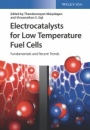 Electrocatalysts for Low Temperature Fuel Cells: Fundamentals and Recent Trends - ISBN 9783527341320
