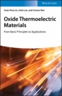 Oxide Thermoelectric Materials: from Basic Principles to Applications - ISBN 9783527341979