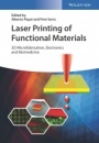 Laser Printing of Functional Materials: 3D Microfabrication, Electronics and Biomedicine - ISBN 9783527342129