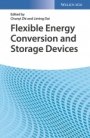 Flexible Energy Conversion and Storage Devices - ISBN 9783527342532