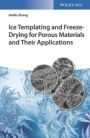 Ice Templating and Freeze–Drying for Porous Materials and Their Applications - ISBN 9783527342723