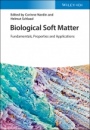 Biological Soft Matter: Fundamentals, Properties, and Applications - ISBN 9783527343485
