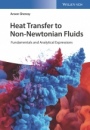 Heat Transfer to Non–Newtonian Fluids: Fundamentals and Analytical Expressions - ISBN 9783527343621