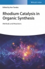 Rhodium Catalysis in Organic Synthesis: Methods and Reactions - ISBN 9783527343645