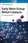 Early Main Group Metal Catalysis: Concepts and Reactions - ISBN 9783527344482
