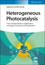 Heterogeneous Photocatalysis: From Fundamentals to Applications in Energy Conversion and Depollution - ISBN 9783527344642