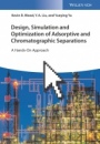 Design, Simulation and Optimization of Adsorptive and Chromatographic Separations: A Hands–On Approach - ISBN 9783527344697