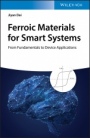Ferroic Materials for Smart Systems: From Fundamentals to Device Applications - ISBN 9783527344765