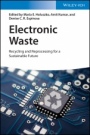 Electronic Waste: Recycling and Reprocessing for a Sustainable Future - ISBN 9783527344901
