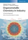 Organometallic Chemistry in Industry: A Practical Approach - ISBN 9783527345175