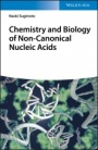 Chemistry and Biology of Non–canonical Nucleic Acids - ISBN 9783527345212
