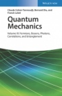 Quantum Mechanics, Volume 3: Fermions, Bosons, Photons, Correlations, and Entanglement - ISBN 9783527345557
